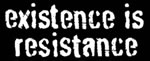 Existence is Resitence