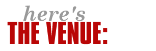 The Venue: Where It's At!